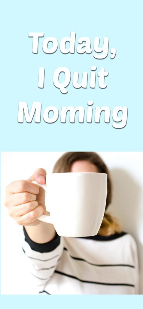 Ever have a day where you need a break from being a mom? A moment from the chaos and crazy? Check out the day I quit moming!