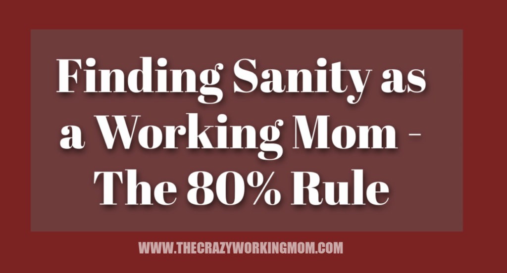 Red rectangle with Finding Sanity as A Working Mom - The 80% Rule text overlay